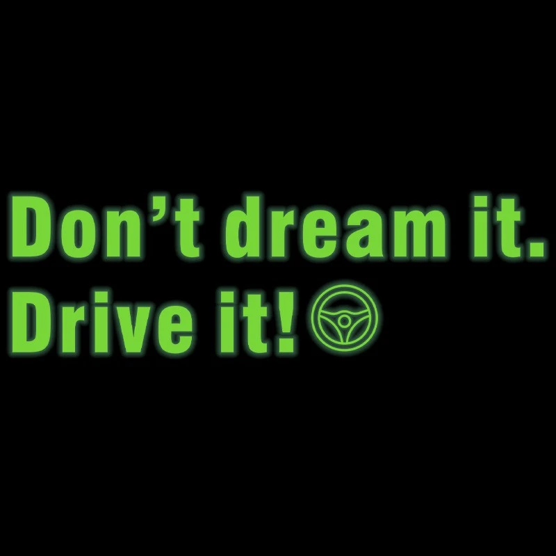 Don't Dream It ,Drive It Window Sticker